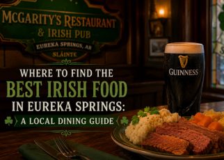Where to Find the Best Irish Food in Eureka Springs A Local Dining Guide