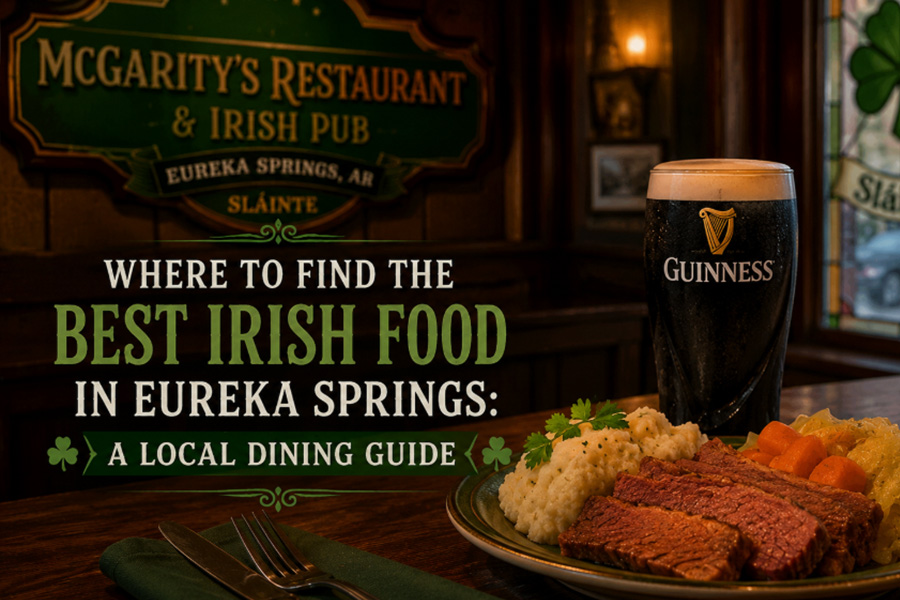 Where to Find the Best Irish Food in Eureka Springs A Local Dining Guide